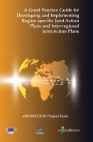 A Good Practice Guide for Developing and Implementing Region-specific Joint Action Plans and Inter-regional Joint Action Plans (eDIGIREGION 3)